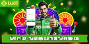 Đăng Ký Lu88 - Trải Nghiệm Giải Trí An Toàn Và Đỉnh Cao
