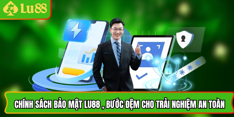 Chính Sách Bảo Mật Lu88 , Bước Đệm Cho Trải Nghiệm An Toàn