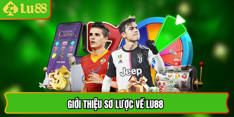 Giới thiệu sơ lược về Lu88